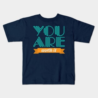 You Are Worth It Kids T-Shirt